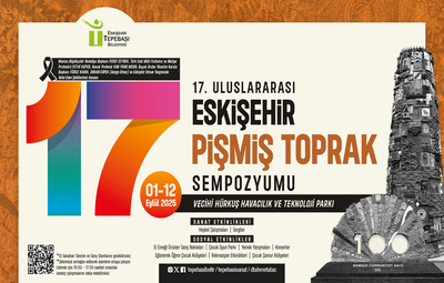 17'NCİ ULUSLARARASI PİŞMİŞ TOPRAK SEMPOZYUMU BAŞLIYOR